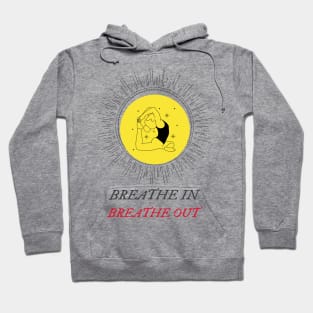 Breathe in breathe out Hoodie